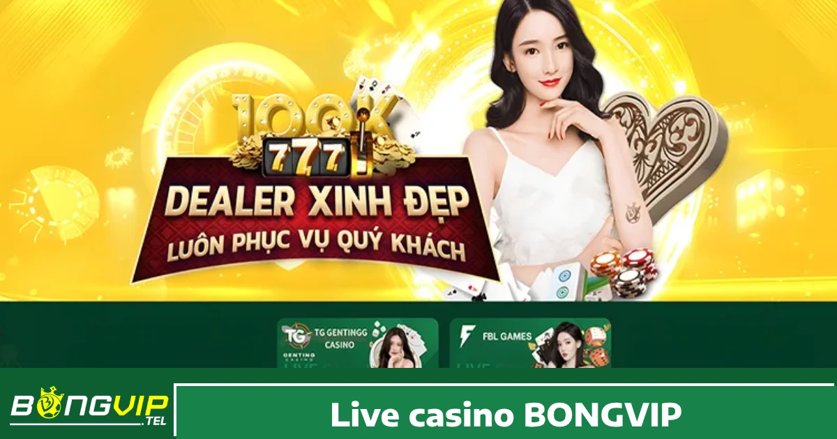 LIVE CASINO 2 Tại sao nên chơi Live Casino Bongvip?