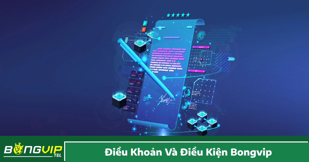 Điều Khoản Và Điều Kiện Bongvip – Quy Định Hội Viên Cần Nắm 3 Điều Kiện Sử Dụng Khuyến Mãi & Giao Dịch