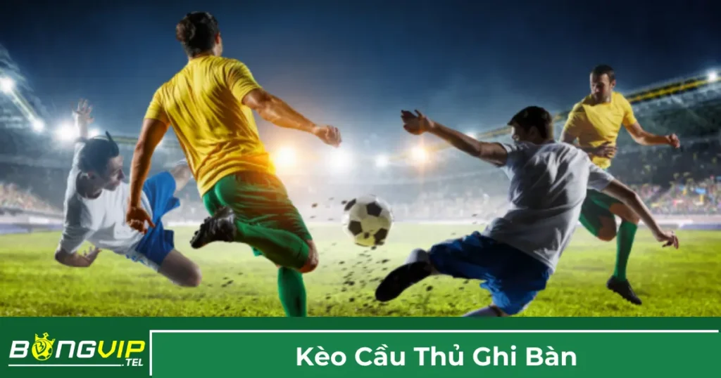 Giải thích kèo cầu thủ ghi bàn