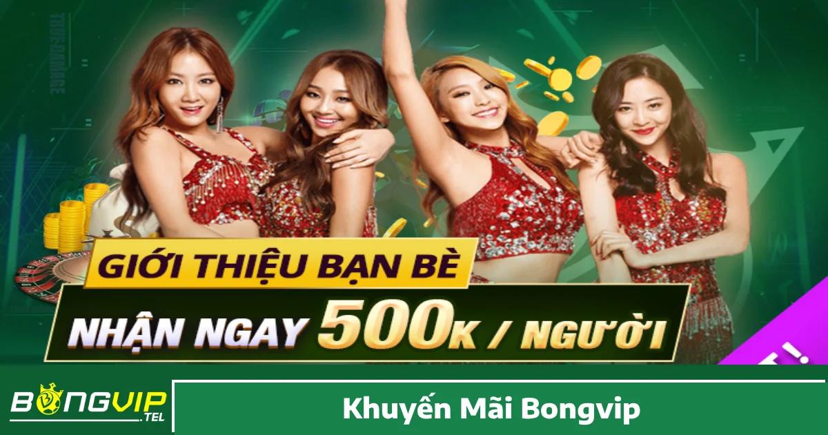 Khuyến Mãi Bongvip – Ưu Đãi Dành Cho Thành Viên Mới & VIP 3 Cách Nhận Khuyến Mãi Bongvip & Điều Kiện Áp Dụng