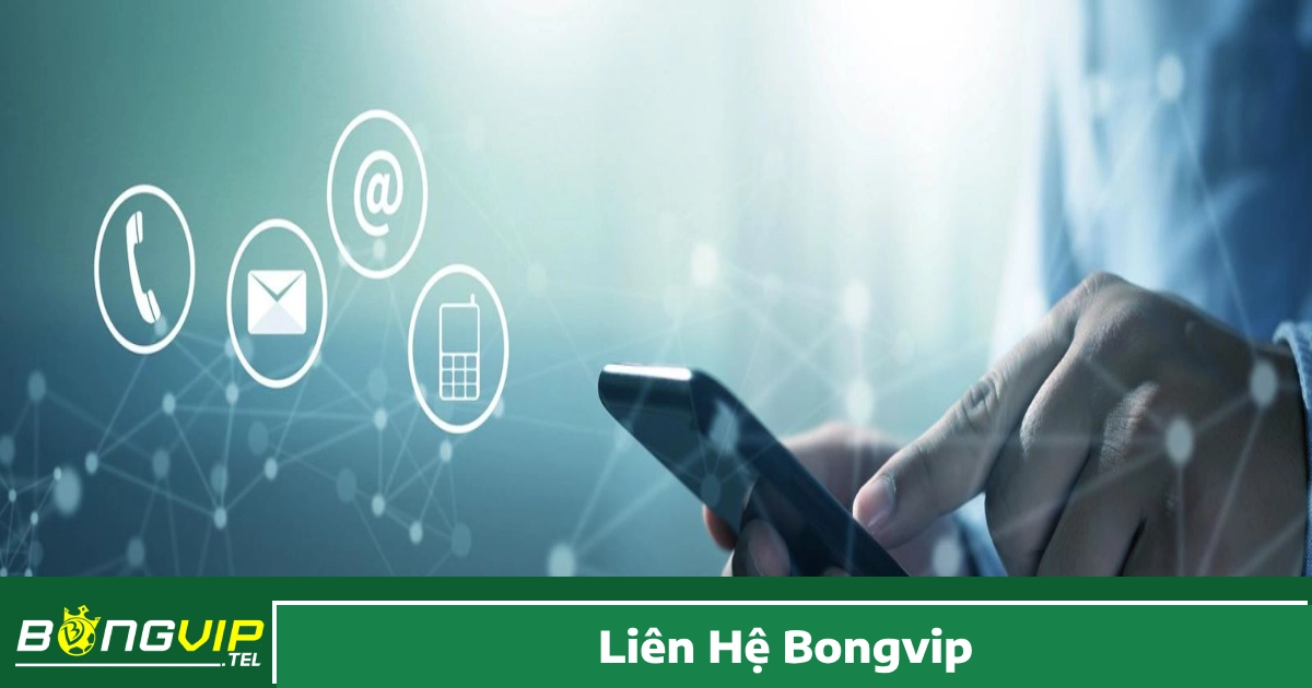 Liên Hệ Bongvip – Hỗ Trợ Giải Đáp Thắc Mắc 24/7 Cho Hội Viên 2 Hỗ trợ qua số hotline 24/7